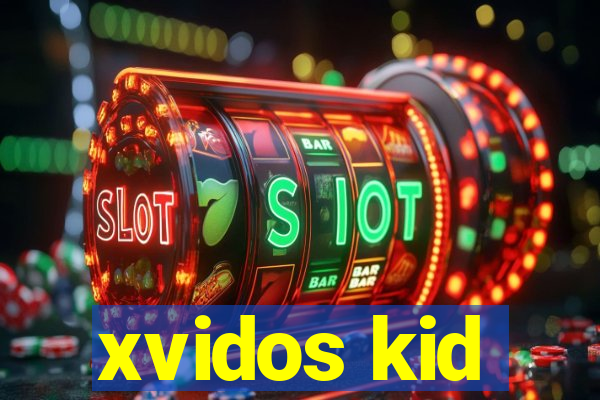 xvidos kid